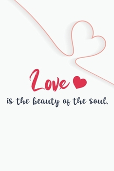 Love Is the Beauty of the Soul GIFT IDEAS Creative Simple Color Notebook Gift for Girls with 120 Pages : Lifestyle Love Lined Notebook / Journal Gift, 6x9, Soft Cover, Matte Finish, BlushNotes