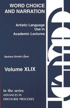 Paperback Word Choice and Narration in Academic Lectures: An Essay in Artistic Language Usage Book