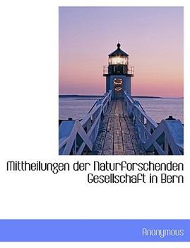 Paperback Mittheilungen Der Naturforschenden Gesellschaft in Bern [German] Book