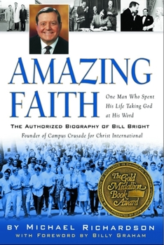 Paperback Amazing Faith: The Authorized Biography of Bill Bright, Founder of Campus Crusade for Christ Book
