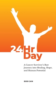 Paperback 24HrDay: A Cancer Survivor's Raw Journey into Healing, Hope, and Human Potential Book