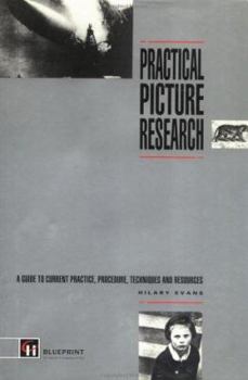 Hardcover Practical Picture Research: A Guide to Current Practice, Procedure, Techniques, and Resources Book