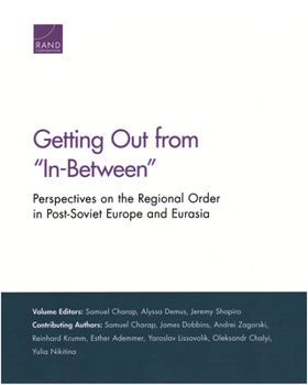 Paperback Getting Out from "In-Between": Perspectives on the Regional Order in Post-Soviet Europe and Eurasia Book