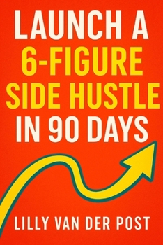 Paperback Launch a 6-Figure Side Hustle in 90 Days Book