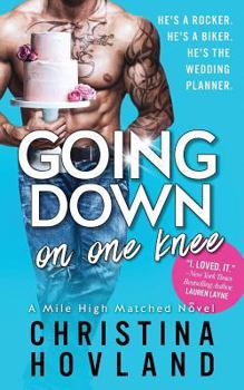 Paperback Going Down on One Knee: A Sexy, Laugh Out Loud Romance! (Mile High Matched, Book 1) Book