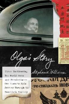 Hardcover Olga's Story: Three Continents, Two World Wars and Revolution--One Woman's Epic Journey Through the Twentieth Century Book