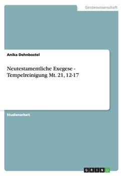 Paperback Neutestamentliche Exegese - Tempelreinigung Mt. 21, 12-17 [German] Book