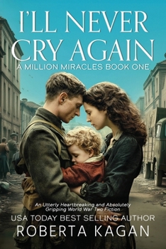 I'll Never Cry Again: Utterly heartbreaking and absolutely gripping World War Two fiction (A Million Miracles)