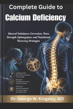 Complete Guide to Calcium Deficiency: Mineral Imbalance Correction, Bone Strength Optimization, and Nutritional Recovery Strategies