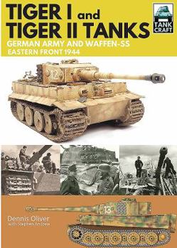 Paperback Tiger I and Tiger II: Tanks of the German Army and Waffen-SS: Eastern Front 1944 Book