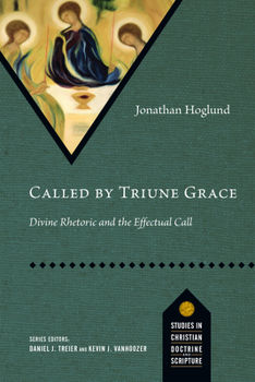 Paperback Called by Triune Grace: Divine Rhetoric and the Effectual Call Book
