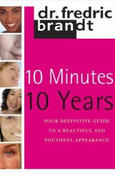 Hardcover 10 Minutes/10 Years: Your Definitive Guide to a Beautiful and Youthful Appearance Book