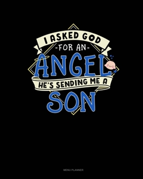 I Asked God For An Angel He's Sending Me A Son: Menu Planner