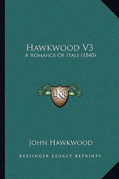 Paperback Hawkwood V3: A Romance Of Italy (1840) Book