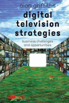 Hardcover Digital Television Strategies: Business Challenges and Opportunities Book