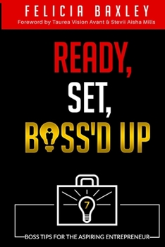 Paperback Ready, Set, BOSS'D UP: 7 Boss Tips for the Aspiring Entrepreneur Book