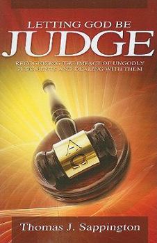 Paperback Letting God Be Judge: Recognizing the Impact of Ungodly Judgements and Dealing with Them Book