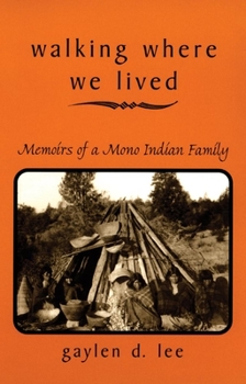 Hardcover Walking Where We Lived: Memoirs of a Mono Indian Family Book