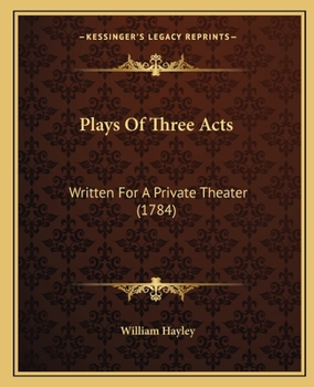 Paperback Plays Of Three Acts: Written For A Private Theater (1784) Book