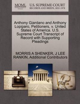 Paperback Anthony Giardano and Anthony Lopiparo, Petitioners, V. United States of America. U.S. Supreme Court Transcript of Record with Supporting Pleadings Book