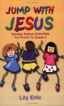 Paperback Jump with Jesus!: Sunday School Activities for Pre-K to Grade 3 Book