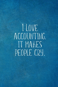 Paperback I Love Accounting, It Makes People Cry: Funny Accountant Gifts- Lined Blank Notebook Journal Book