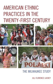 Paperback American Ethnic Practices in the Twenty-first Century: The Milwaukee Study Book