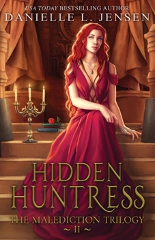 Hidden Huntress - Book #2 of the Malediction Trilogy