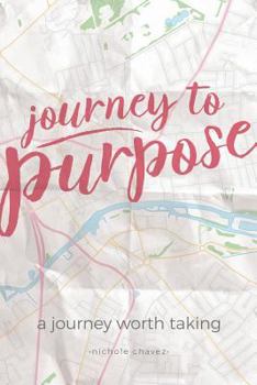 Paperback Journey to Purpose: A Journey Worth Taking Book