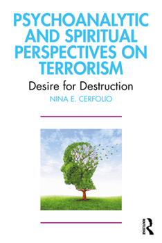 Paperback Psychoanalytic and Spiritual Perspectives on Terrorism: Desire for Destruction Book