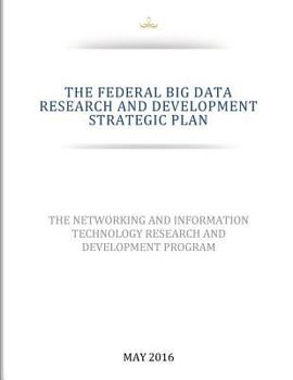Paperback THE FEDERAL BIG DATA RESEARCH and DEVELOPMENT STRATEGIC PLAN Book