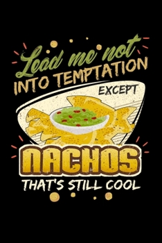 Lead Me Not Into Temptation Except Nachos That's Still Cool: Personal Planner 24 month 100 page 6 x 9 Dated Calendar Notebook For 2020-2021 Academic Year