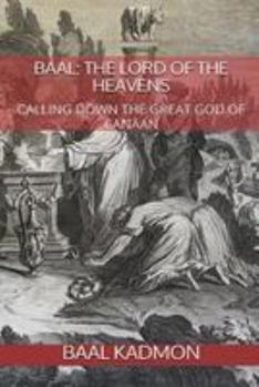 Paperback Baal: The Lord of the Heavens: Calling Down the Great God of Canaan Book