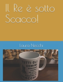 Paperback Il Re ? sotto Scacco! [Italian] Book