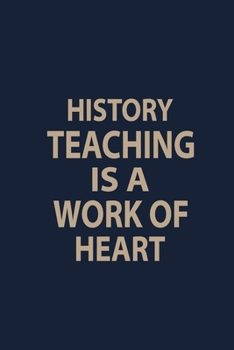 Paperback History teaching is a work of heart: Blank Lined pages Teacher Notebook journal Funny History Teacher Appreciation Gift Book