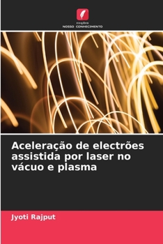 Paperback Aceleração de electrões assistida por laser no vácuo e plasma [Portuguese] Book