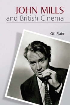 Paperback John Mills and British Cinema: Masculinity, Identity and Nation Book