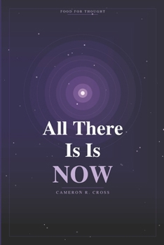 ALL There is Is NOW
