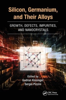 Paperback Silicon, Germanium, and Their Alloys: Growth, Defects, Impurities, and Nanocrystals Book