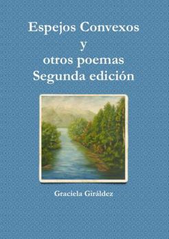 Paperback Espejos Convexos y otros poemas - Segunda edición [Spanish] Book