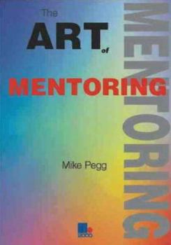 Paperback The Art of Mentoring: How You Can Be a Superb Mentor Book