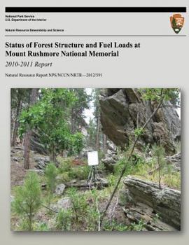 Status of Forest Structure and Fuel Loads at Mount Rushmore National Memorial: 2010-2011 Report