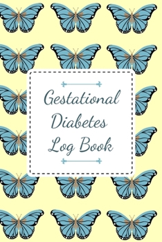 Gestational Diabetes Log Book: Blood Sugar Monitoring Journal with Notes, Breakfast, Lunch, Dinner, Snacks Before & After Tracking, Yellow Cover