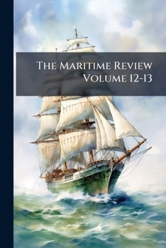 Paperback The Maritime Review Volume 12-13 Book