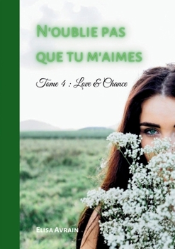 Paperback N'oublie pas que tu m'aimes: Tome 4: Love & Chance [French] Book