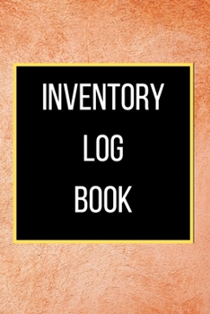 Paperback Inventory Log Book: 120 pages: Size = 6 x 9 inches (double-sided), perfect binding, non-perforated Book
