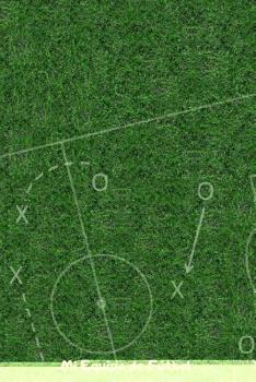 Mi Equipo de F�tbol: 110 P�ginas Para Registrar Entrenamientos O Entrenar Jugadas - Regalo Perfecto Para Entrenadores de F�tbol - Con Esquemas de Campos de F�tbol Y Espacio Para Notas