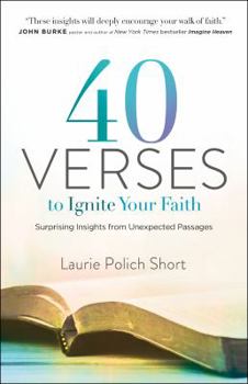 Paperback 40 Verses to Ignite Your Faith: Surprising Insights from Unexpected Passages Book