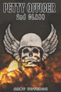 Paperback Petty Officer 2nd class Army Notebook: This Notebook is specially for a Petty Officer 2nd class. 120 pages with dot lines. Unique Notebook for all Sol Book
