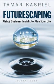 Paperback Futurescaping: Using Business Insight to Plan Your Life Book